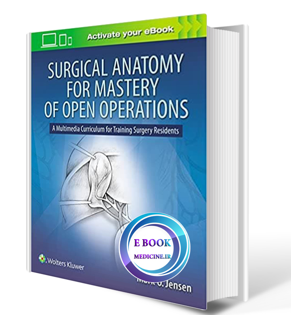 دانلود کتاب Surgical Anatomy for Mastery of Open Operations: A Multimedia Curriculum for Training Surgery Resident2018( PDF)